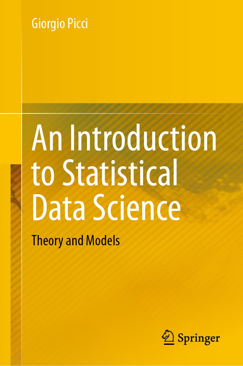 Titlebook: An Introduction to Statistical Data Science; Theory and Models Giorgio Picci Textbook 2024 The Editor(s) (if applicable) and The Author(s), Titlebook: An Introduction to Statistical Data Science; Theory and Models Giorgio Picci Textbook 2024 The Editor(s) (if applicable) and The Author(s),