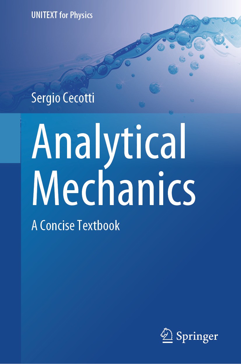 Titlebook: Analytical Mechanics; A Concise Textbook Sergio Cecotti Textbook 2024 The Editor(s) (if applicable) and The Author(s), under exclusive lice Titlebook: Analytical Mechanics; A Concise Textbook Sergio Cecotti Textbook 2024 The Editor(s) (if applicable) and The Author(s), under exclusive lice