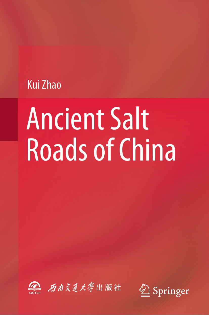 Titlebook: Ancient Salt Roads of China; Kui Zhao Book 2024 Southwest Jiaotong University Press 2024 Salt Economy in Ancient China.Distribution of Anc Titlebook: Ancient Salt Roads of China; Kui Zhao Book 2024 Southwest Jiaotong University Press 2024 Salt Economy in Ancient China.Distribution of Anc