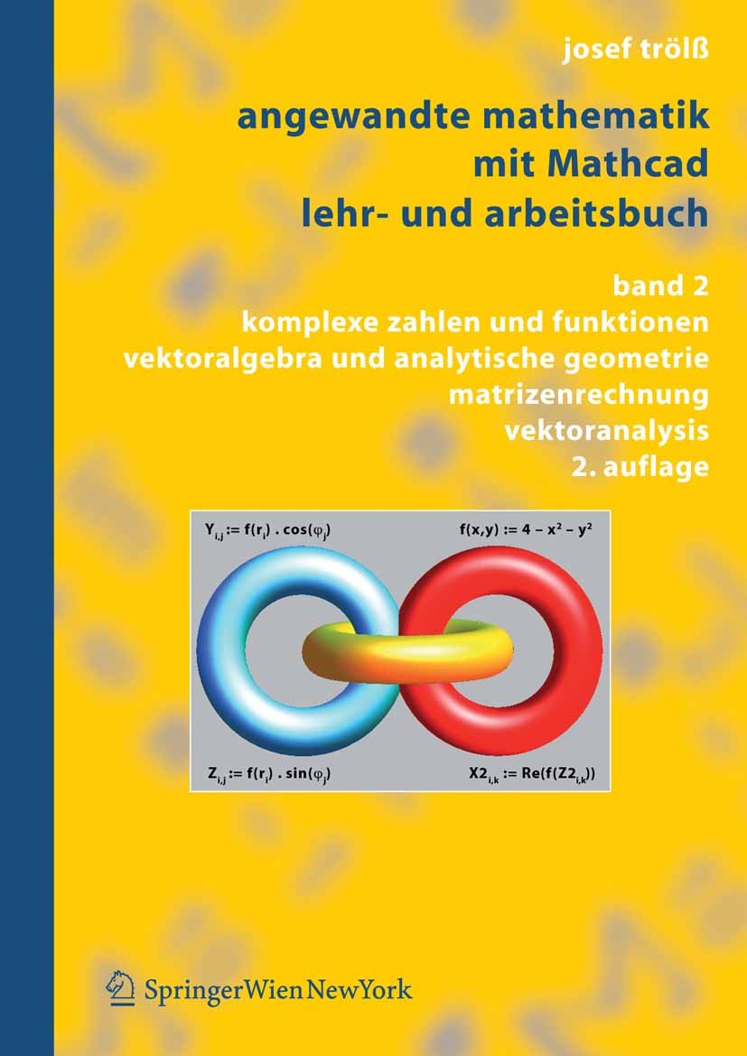 Titlebook: Angewandte Mathematik mit Mathcad. Lehr- und Arbeitsbuch; Band 1: Einführung i Josef Trölß Textbook Mar 20072nd edition Springer-Verlag Vie Titlebook: Angewandte Mathematik mit Mathcad. Lehr- und Arbeitsbuch; Band 1: Einführung i Josef Trölß Textbook Mar 20072nd edition Springer-Verlag Vie