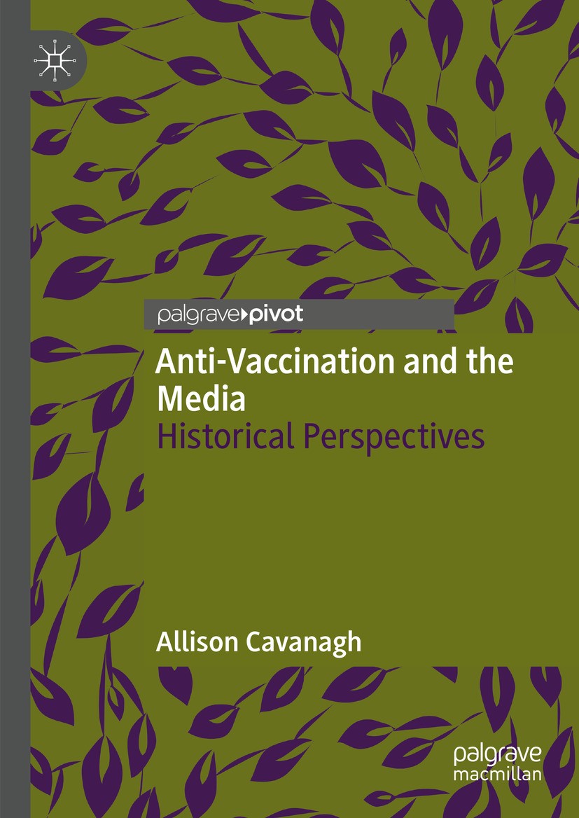 Titlebook: Anti-Vaccination and the Media; Historical Perspecti Allison Cavanagh Book 2024 The Editor(s) (if applicable) and The Author(s), under excl Titlebook: Anti-Vaccination and the Media; Historical Perspecti Allison Cavanagh Book 2024 The Editor(s) (if applicable) and The Author(s), under excl