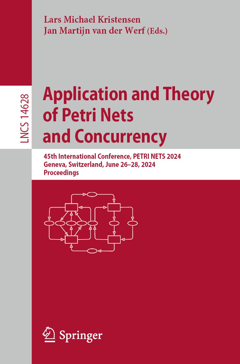 Titlebook: Application and Theory of Petri Nets and Concurrency; 45th International C Lars Michael Kristensen,Jan Martijn van der Werf Conference proc Titlebook: Application and Theory of Petri Nets and Concurrency; 45th International C Lars Michael Kristensen,Jan Martijn van der Werf Conference proc