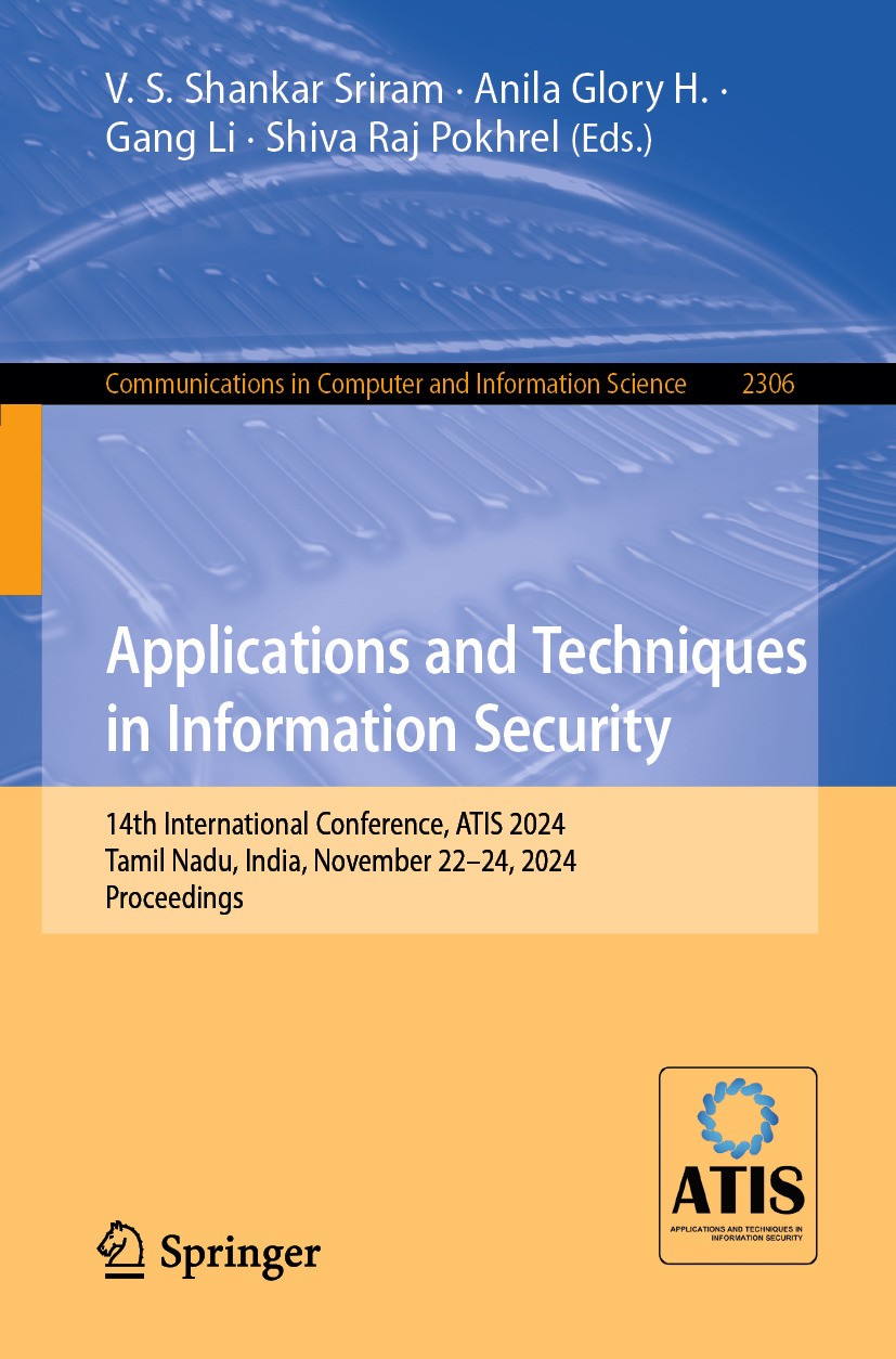 Titlebook: Applications and Techniques in Information Security; 14th International C V.S. Shankar Sriram,Anila Glory H.,Shiva Raj Pokhr Conference pro Titlebook: Applications and Techniques in Information Security; 14th International C V.S. Shankar Sriram,Anila Glory H.,Shiva Raj Pokhr Conference pro