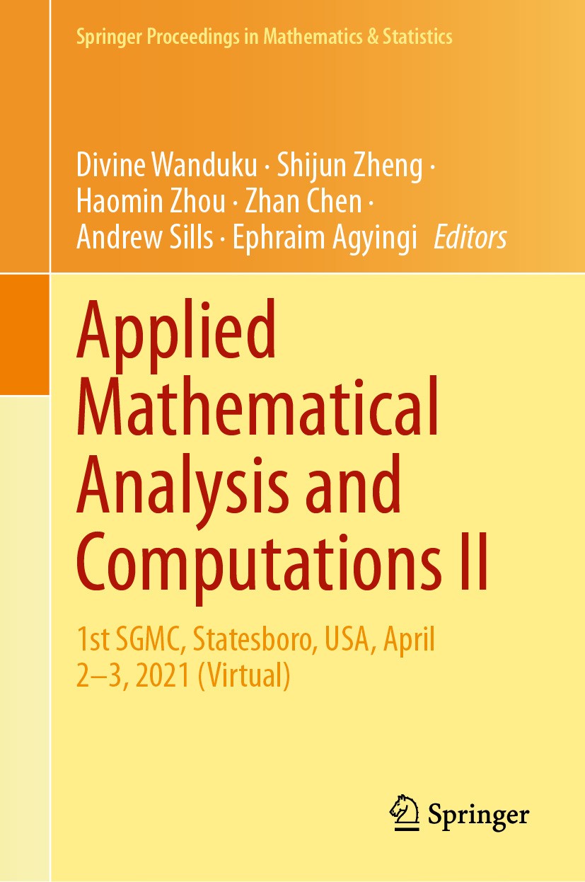 Titlebook: Applied Mathematical Analysis and Computations II; 1st SGMC, Statesboro Divine Wanduku,Shijun Zheng,Ephraim Agyingi Conference proceedings Titlebook: Applied Mathematical Analysis and Computations II; 1st SGMC, Statesboro Divine Wanduku,Shijun Zheng,Ephraim Agyingi Conference proceedings