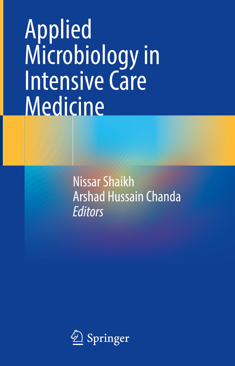 Titlebook: Applied Microbiology in Intensive Care Medicine; Nissar Shaikh,Arshad Hussain Chanda Book 2024 The Editor(s) (if applicable) and The Autho Titlebook: Applied Microbiology in Intensive Care Medicine; Nissar Shaikh,Arshad Hussain Chanda Book 2024 The Editor(s) (if applicable) and The Autho