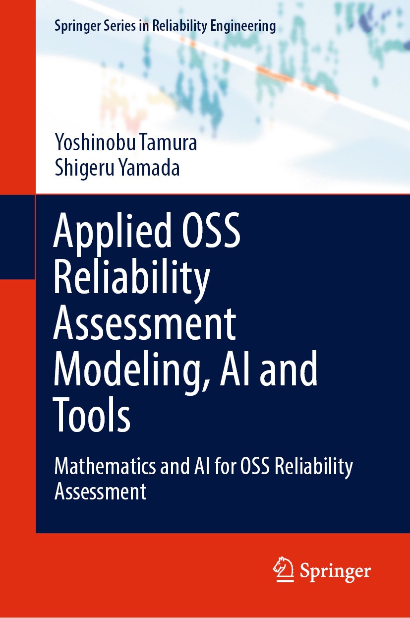 Titlebook: Applied OSS Reliability Assessment Modeling, AI and Tools; Mathematics and AI f Yoshinobu Tamura,Shigeru Yamada Textbook 2024 The Editor(s) Titlebook: Applied OSS Reliability Assessment Modeling, AI and Tools; Mathematics and AI f Yoshinobu Tamura,Shigeru Yamada Textbook 2024 The Editor(s)