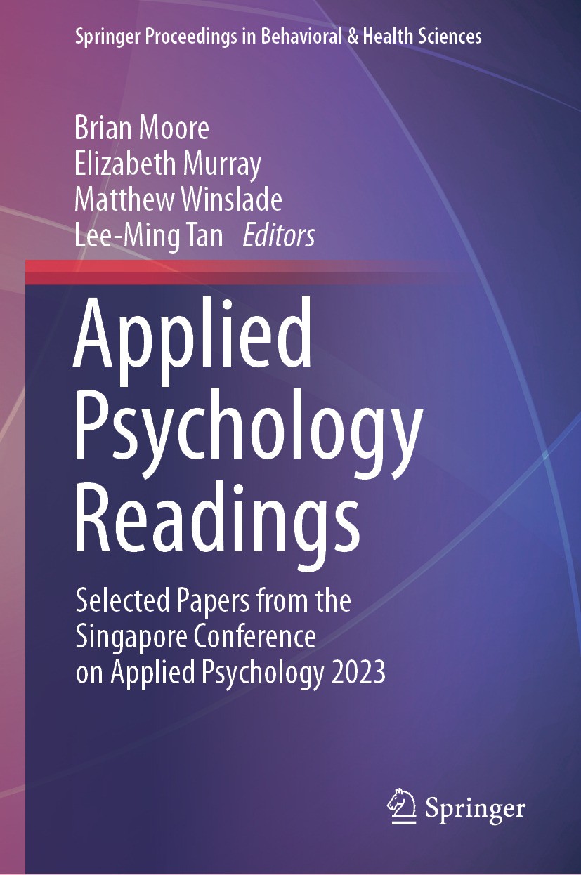Titlebook: Applied Psychology Readings; Selected Papers from Brian Moore,Elizabeth Murray,Lee-Ming Tan Conference proceedings 2024 The Editor(s) (if a Titlebook: Applied Psychology Readings; Selected Papers from Brian Moore,Elizabeth Murray,Lee-Ming Tan Conference proceedings 2024 The Editor(s) (if a