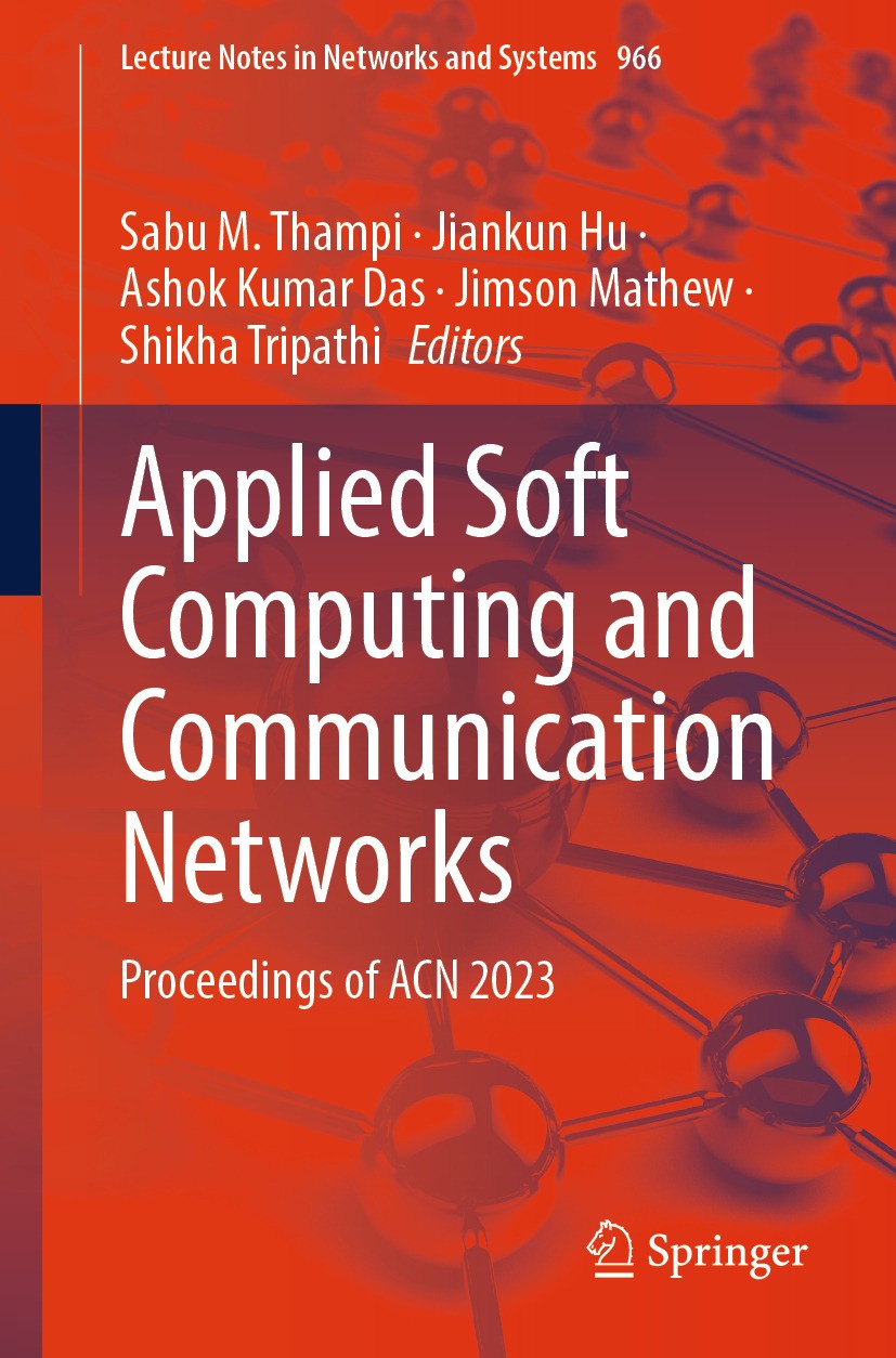 Titlebook: Applied Soft Computing and Communication Networks; Proceedings of ACN 2 Sabu M. Thampi,Jiankun Hu,Shikha Tripathi Conference proceedings 20 Titlebook: Applied Soft Computing and Communication Networks; Proceedings of ACN 2 Sabu M. Thampi,Jiankun Hu,Shikha Tripathi Conference proceedings 20