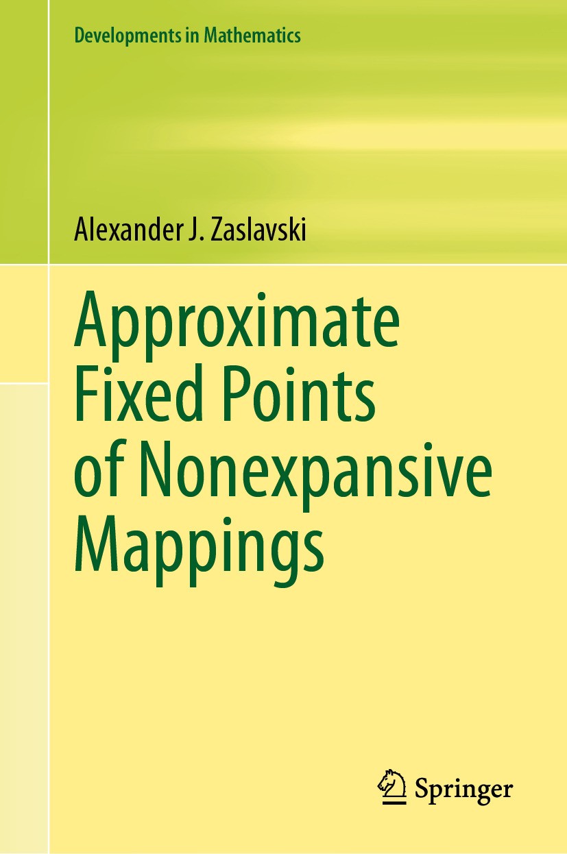 Titlebook: Approximate Fixed Points of Nonexpansive Mappings; Alexander J. Zaslavski Book 2024 The Editor(s) (if applicable) and The Author(s), under Titlebook: Approximate Fixed Points of Nonexpansive Mappings; Alexander J. Zaslavski Book 2024 The Editor(s) (if applicable) and The Author(s), under