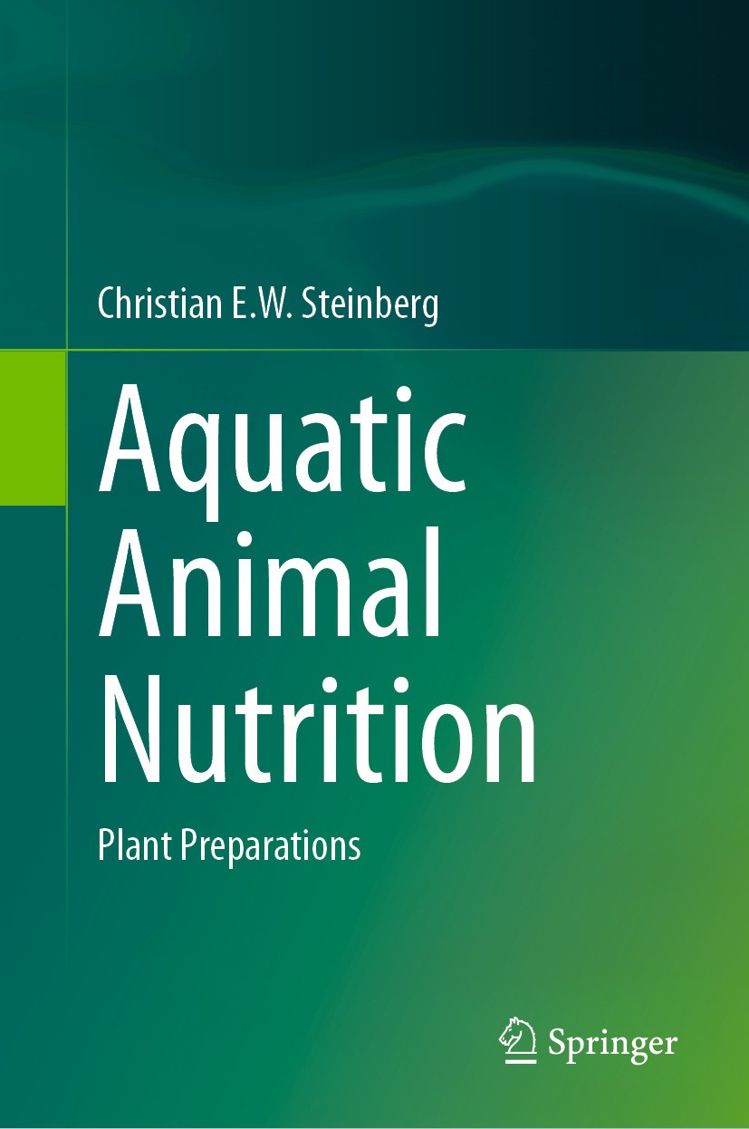 Titlebook: Aquatic Animal Nutrition; Plant Preparations Christian E.W. Steinberg Book 2024 The Editor(s) (if applicable) and The Author(s), under exc Titlebook: Aquatic Animal Nutrition; Plant Preparations Christian E.W. Steinberg Book 2024 The Editor(s) (if applicable) and The Author(s), under exc