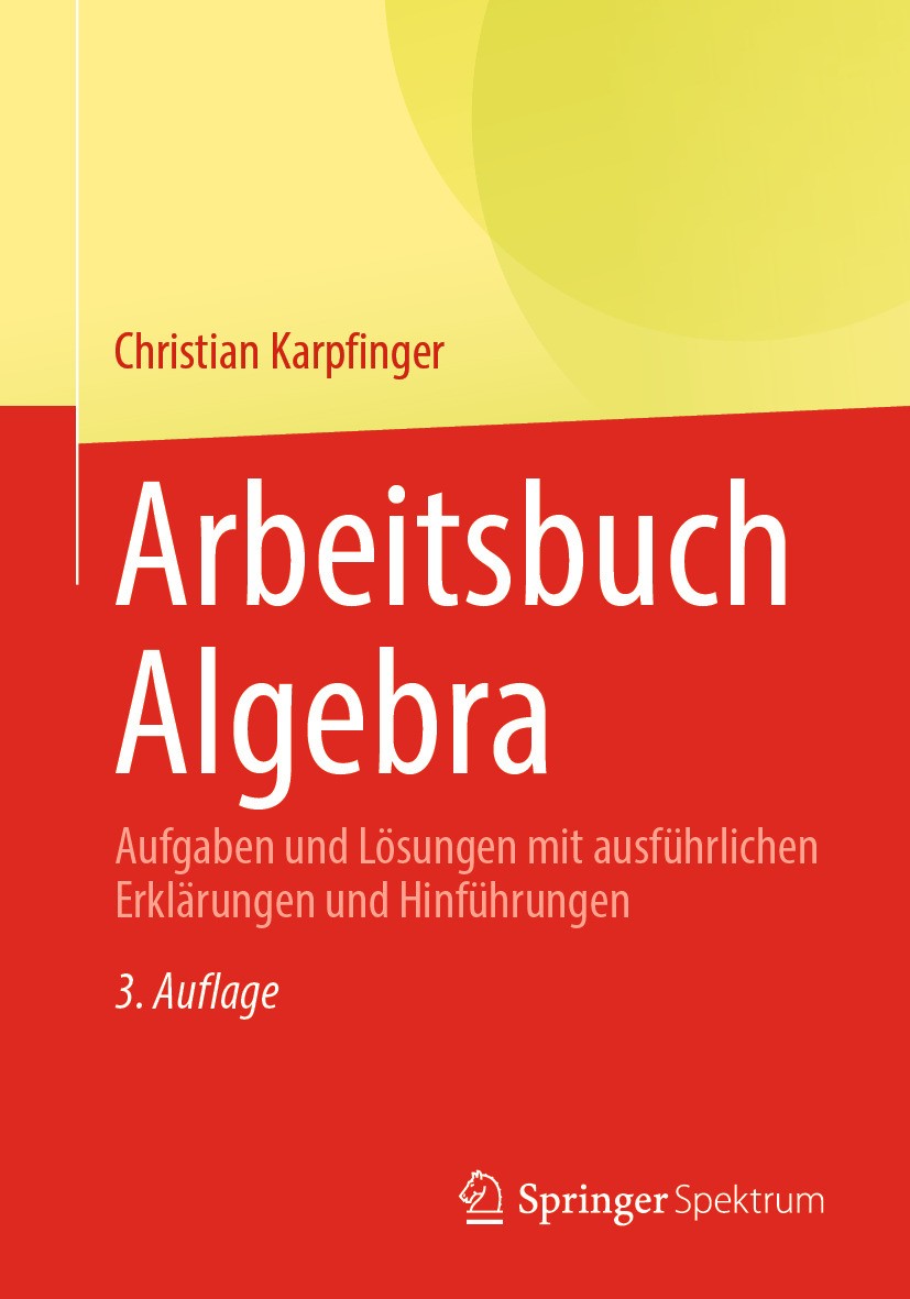 Titlebook: Arbeitsbuch Algebra; Aufgaben und Lösunge Christian Karpfinger Textbook 2024Latest edition Der/die Herausgeber bzw. der/die Autor(en), exkl Titlebook: Arbeitsbuch Algebra; Aufgaben und Lösunge Christian Karpfinger Textbook 2024Latest edition Der/die Herausgeber bzw. der/die Autor(en), exkl