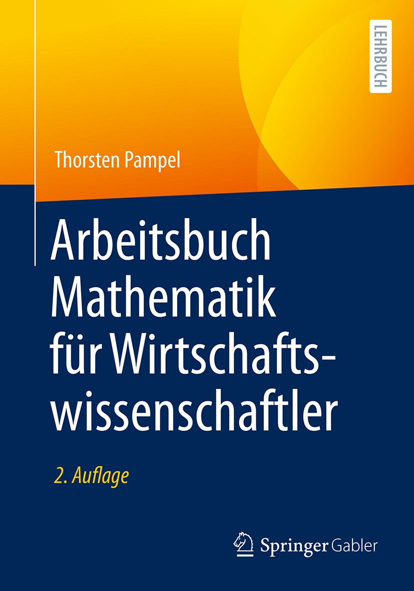 Titlebook: Arbeitsbuch Mathematik für Wirtschaftswissenschaftler; Thorsten Pampel Textbook 2024Latest edition Springer-Verlag GmbH Deutschland, ein T Titlebook: Arbeitsbuch Mathematik für Wirtschaftswissenschaftler; Thorsten Pampel Textbook 2024Latest edition Springer-Verlag GmbH Deutschland, ein T