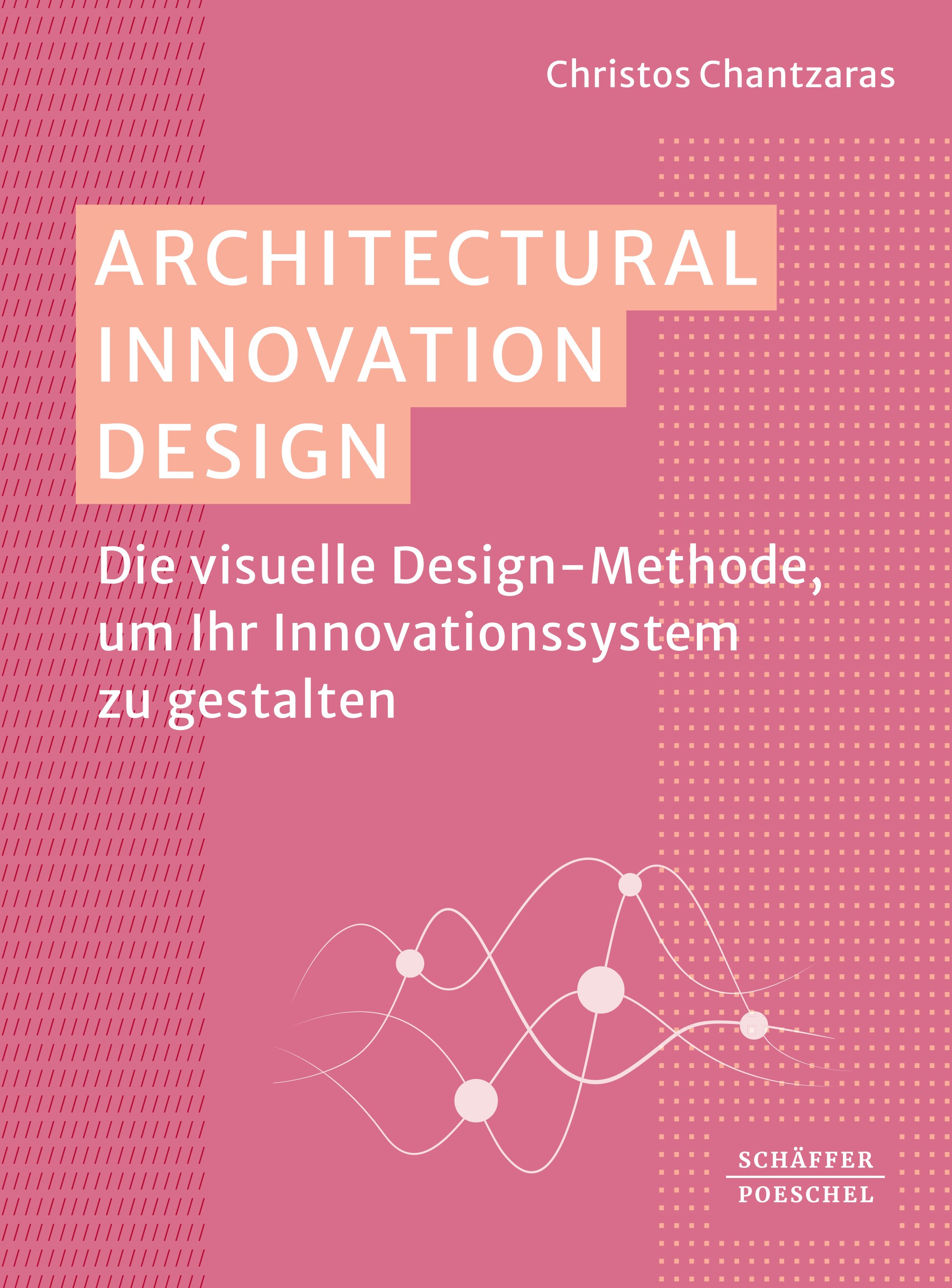 Titlebook: Architectural Innovation Design; Die visuelle Design- Christos Chantzaras Book 2024 Schäffer-Poeschel Verlag für Wirtschaft – Steuern – Rec Titlebook: Architectural Innovation Design; Die visuelle Design- Christos Chantzaras Book 2024 Schäffer-Poeschel Verlag für Wirtschaft – Steuern – Rec