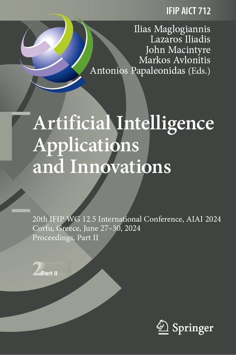 Titlebook: Artificial Intelligence Applications and Innovations; 20th IFIP WG 12.5 In Ilias Maglogiannis,Lazaros Iliadis,Antonios Papale Conference pr Titlebook: Artificial Intelligence Applications and Innovations; 20th IFIP WG 12.5 In Ilias Maglogiannis,Lazaros Iliadis,Antonios Papale Conference pr