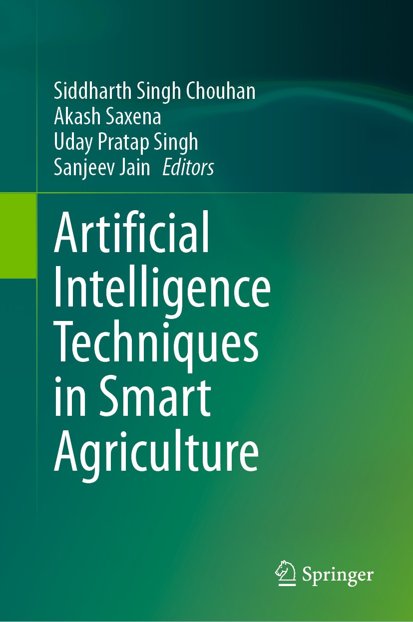 Titlebook: Artificial Intelligence Techniques in Smart Agriculture; Siddharth Singh Chouhan,Akash Saxena,Sanjeev Jain Book 2024 The Editor(s) (if app Titlebook: Artificial Intelligence Techniques in Smart Agriculture; Siddharth Singh Chouhan,Akash Saxena,Sanjeev Jain Book 2024 The Editor(s) (if app