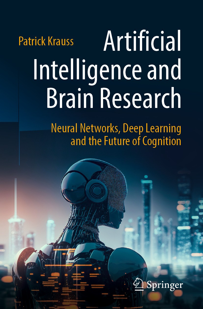 Titlebook: Artificial Intelligence and Brain Research; Neural Networks, Dee Patrick Krauss Book 2024 The Editor(s) (if applicable) and The Author(s), Titlebook: Artificial Intelligence and Brain Research; Neural Networks, Dee Patrick Krauss Book 2024 The Editor(s) (if applicable) and The Author(s),