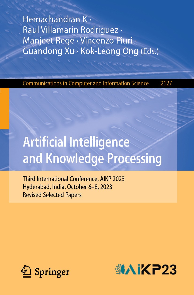 Titlebook: Artificial Intelligence and Knowledge Processing; Third International Hemachandran K,Raul Villamarin Rodriguez,Kok-Leong Conference procee Titlebook: Artificial Intelligence and Knowledge Processing; Third International Hemachandran K,Raul Villamarin Rodriguez,Kok-Leong Conference procee