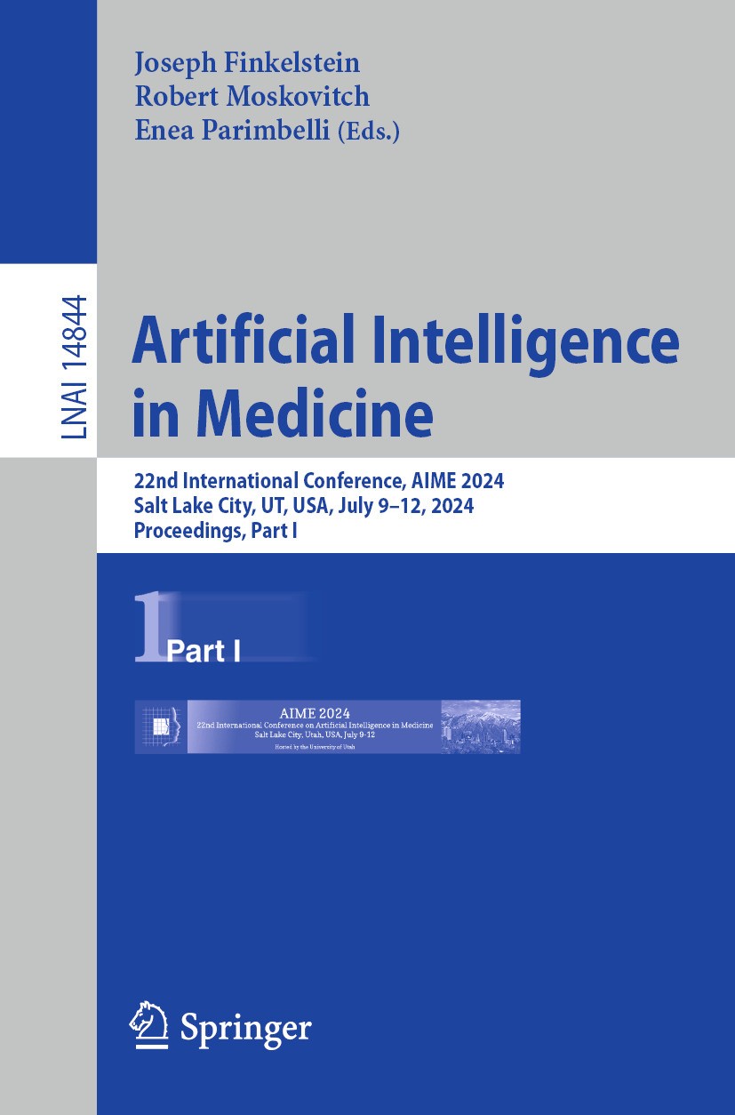 Titlebook: Artificial Intelligence in Medicine; 22nd International C Joseph Finkelstein,Robert Moskovitch,Enea Parimbel Conference proceedings 2024 Th Titlebook: Artificial Intelligence in Medicine; 22nd International C Joseph Finkelstein,Robert Moskovitch,Enea Parimbel Conference proceedings 2024 Th