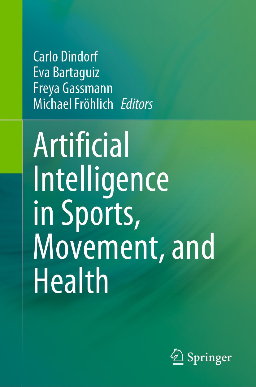 Titlebook: Artificial Intelligence in Sports, Movement, and Health; Carlo Dindorf,Eva Bartaguiz,Michael Fröhlich Book 2024 The Editor(s) (if applicab Titlebook: Artificial Intelligence in Sports, Movement, and Health; Carlo Dindorf,Eva Bartaguiz,Michael Fröhlich Book 2024 The Editor(s) (if applicab