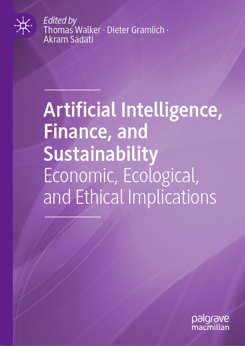 Titlebook: Artificial Intelligence, Finance, and Sustainability; Economic, Ecological Thomas Walker,Dieter Gramlich,Akram Sadati Book 2024 The Editor( Titlebook: Artificial Intelligence, Finance, and Sustainability; Economic, Ecological Thomas Walker,Dieter Gramlich,Akram Sadati Book 2024 The Editor(