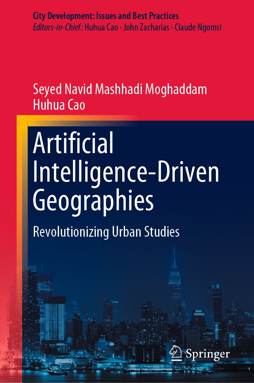 Titlebook: Artificial Intelligence-Driven Geographies; Revolutionizing Urba Seyed Navid Mashhadi Moghaddam,Huhua Cao Book 2024 The Editor(s) (if appli Titlebook: Artificial Intelligence-Driven Geographies; Revolutionizing Urba Seyed Navid Mashhadi Moghaddam,Huhua Cao Book 2024 The Editor(s) (if appli
