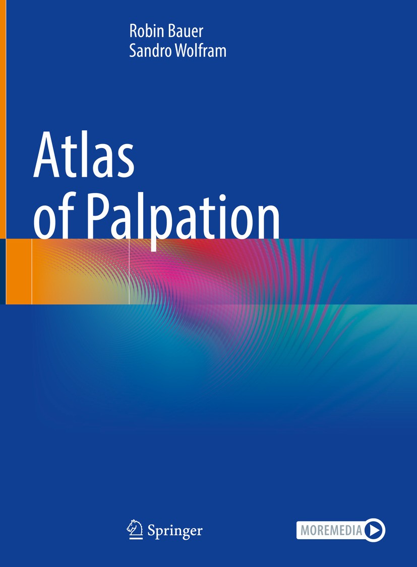 Titlebook: Atlas of Palpation; Robin Bauer,Sandro Wolfram Textbook 2024 The Editor(s) (if applicable) and The Author(s), under exclusive license to S Titlebook: Atlas of Palpation; Robin Bauer,Sandro Wolfram Textbook 2024 The Editor(s) (if applicable) and The Author(s), under exclusive license to S