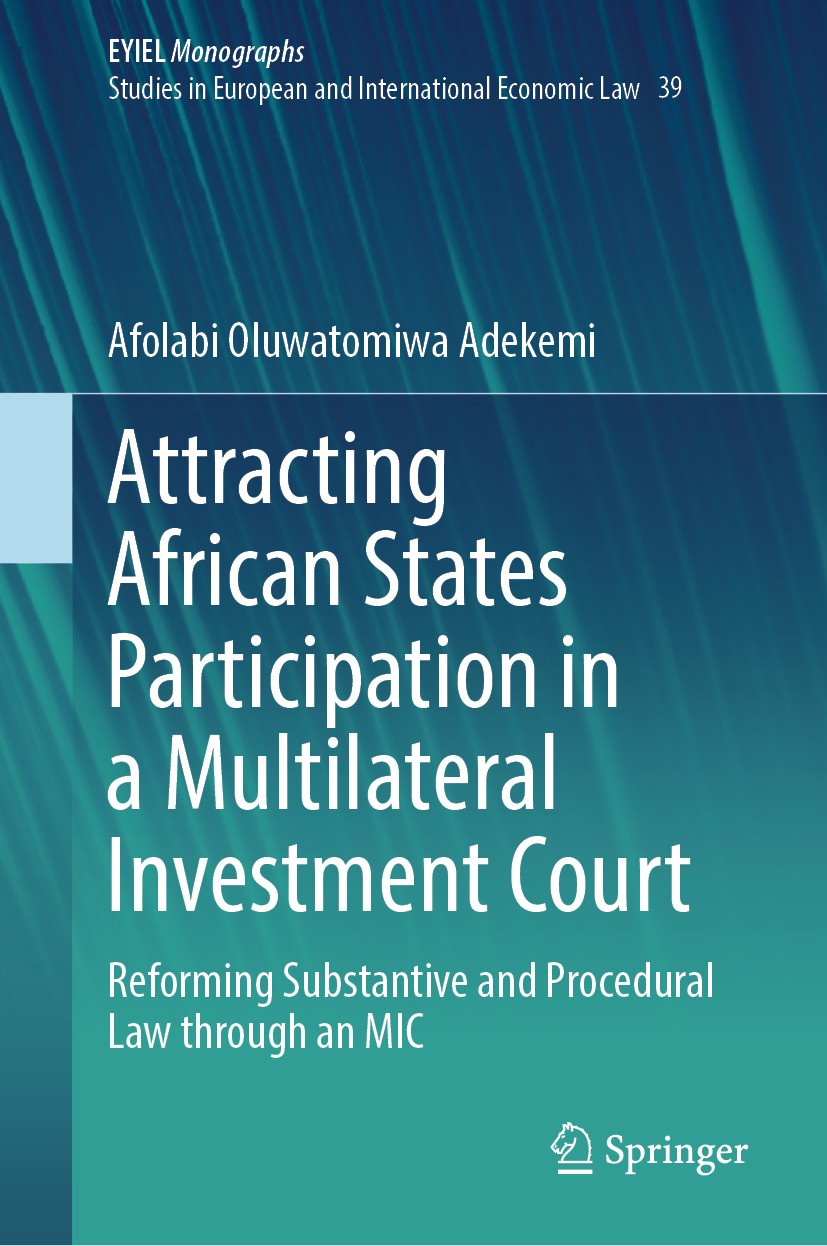 Titlebook: Attracting African States Participation in a Multilateral Investment Court; Reforming Substantiv Afolabi Oluwatomiwa Adekemi Book 2024 The Titlebook: Attracting African States Participation in a Multilateral Investment Court; Reforming Substantiv Afolabi Oluwatomiwa Adekemi Book 2024 The