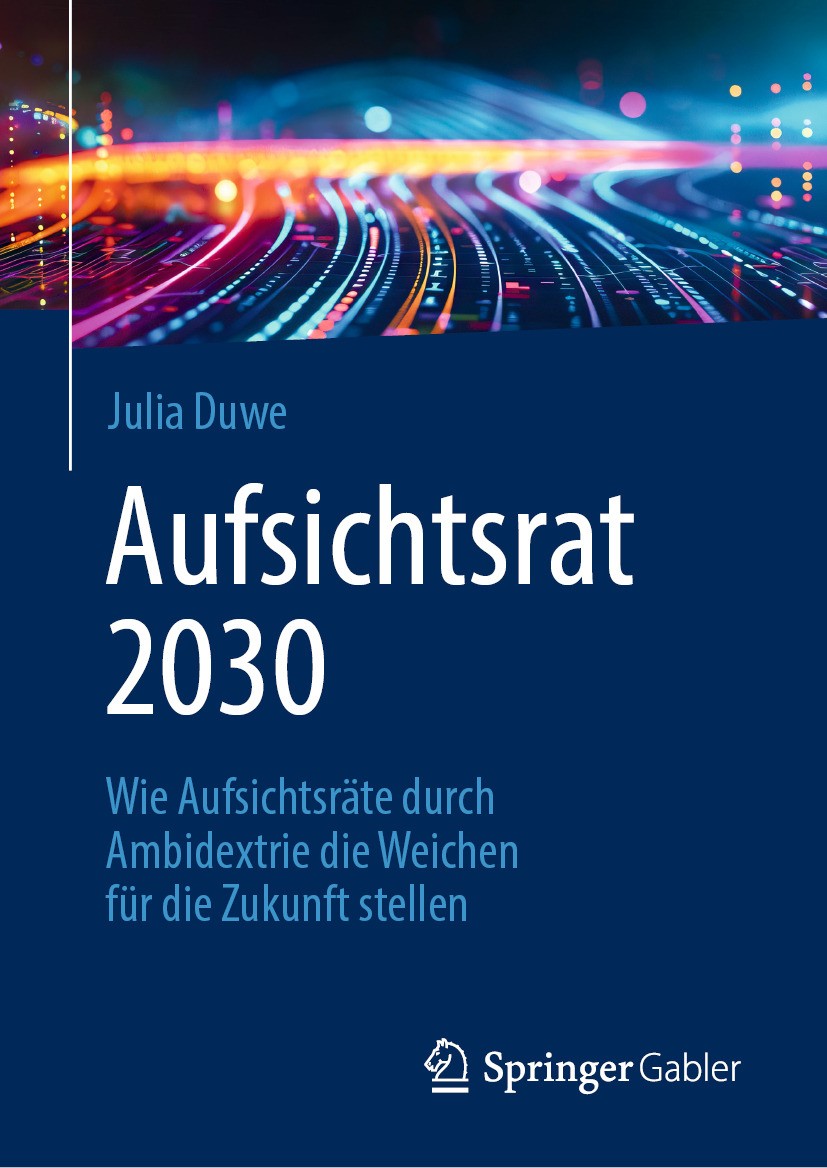 Titlebook: Aufsichtsrat 2030; Wie Aufsichtsräte du Julia Duwe Book 2024 Der/die Herausgeber bzw. der/die Autor(en), exklusiv lizenziert an Springer-Ve Titlebook: Aufsichtsrat 2030; Wie Aufsichtsräte du Julia Duwe Book 2024 Der/die Herausgeber bzw. der/die Autor(en), exklusiv lizenziert an Springer-Ve