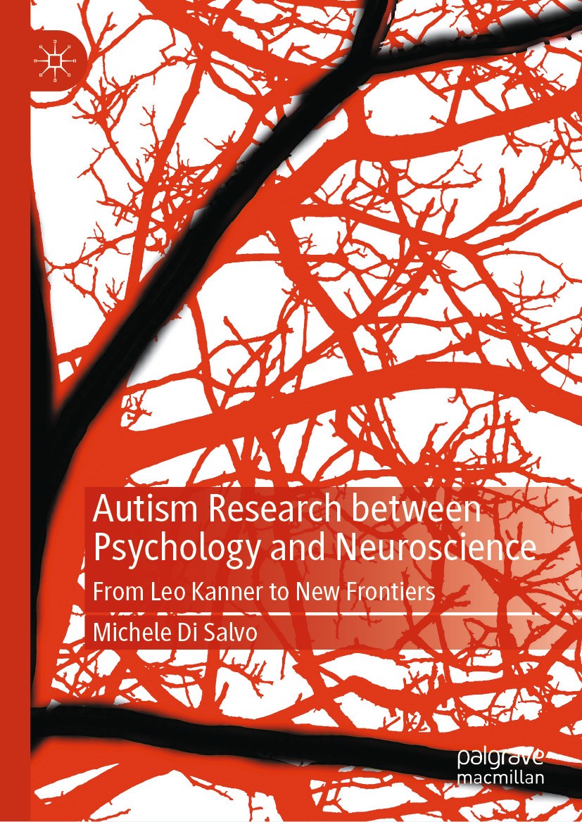 Titlebook: Autism Research between Psychology and Neuroscience; From Leo Kanner to N Michele Di Salvo Book 2024 The Editor(s) (if applicable) and The Titlebook: Autism Research between Psychology and Neuroscience; From Leo Kanner to N Michele Di Salvo Book 2024 The Editor(s) (if applicable) and The