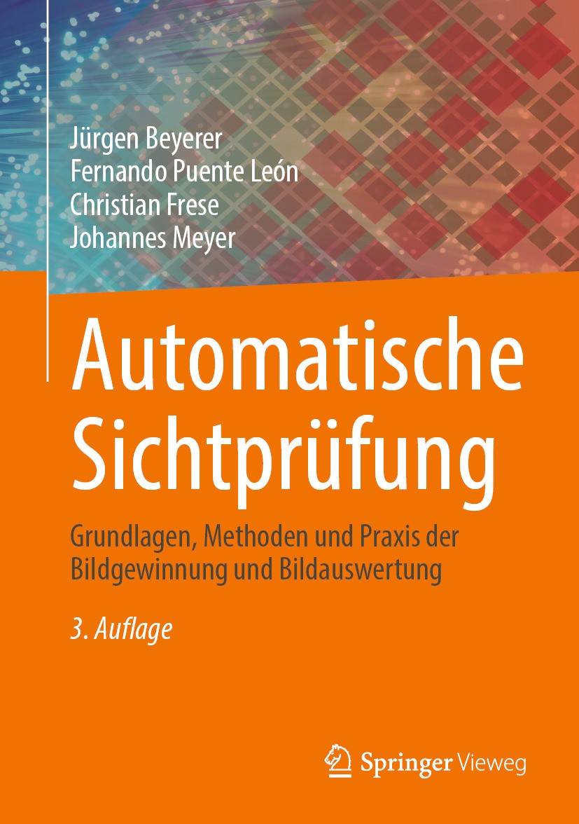Titlebook: Automatische Sichtprüfung; Grundlagen, Methoden Jürgen Beyerer,Fernando Puente León,Johannes Meyer Textbook 2024Latest edition Der/die Hera Titlebook: Automatische Sichtprüfung; Grundlagen, Methoden Jürgen Beyerer,Fernando Puente León,Johannes Meyer Textbook 2024Latest edition Der/die Hera