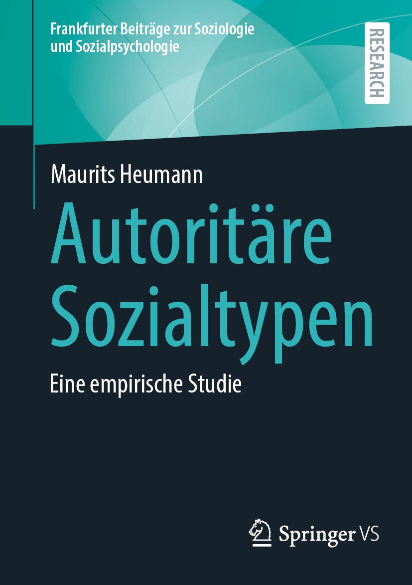 Titlebook: Autoritäre Sozialtypen; Eine empirische Stud Maurits Heumann Book 2024 Der/die Herausgeber bzw. der/die Autor(en), exklusiv lizenziert an S Titlebook: Autoritäre Sozialtypen; Eine empirische Stud Maurits Heumann Book 2024 Der/die Herausgeber bzw. der/die Autor(en), exklusiv lizenziert an S