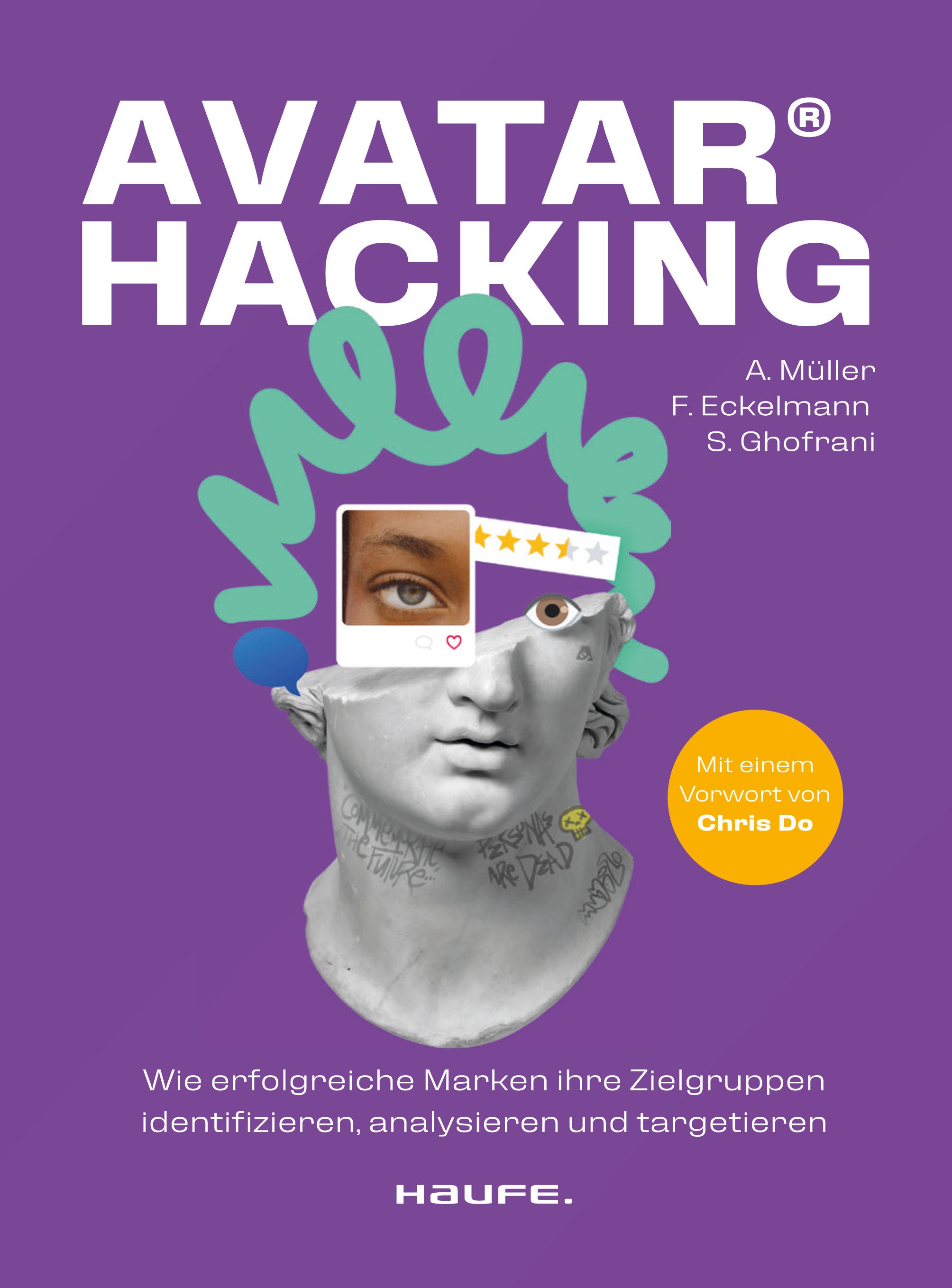 Titlebook: Avatar Hacking®; Wie erfolgreiche Mar Anna Müller,Florian Eckelmann,Siamak Ghofrani Book 2024 Haufe-Lexware GmbH & Co. KG, Freiburg 2024 Av Titlebook: Avatar Hacking®; Wie erfolgreiche Mar Anna Müller,Florian Eckelmann,Siamak Ghofrani Book 2024 Haufe-Lexware GmbH & Co. KG, Freiburg 2024 Av