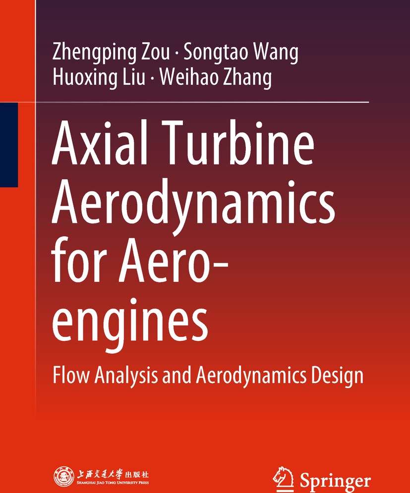 Titlebook: Axial Turbine Aerodynamics for Aero-engines; Flow Analysis and Ae Zhengping Zou,Songtao Wang,Weihao Zhang Book 2018 Springer Nature Singapo Titlebook: Axial Turbine Aerodynamics for Aero-engines; Flow Analysis and Ae Zhengping Zou,Songtao Wang,Weihao Zhang Book 2018 Springer Nature Singapo