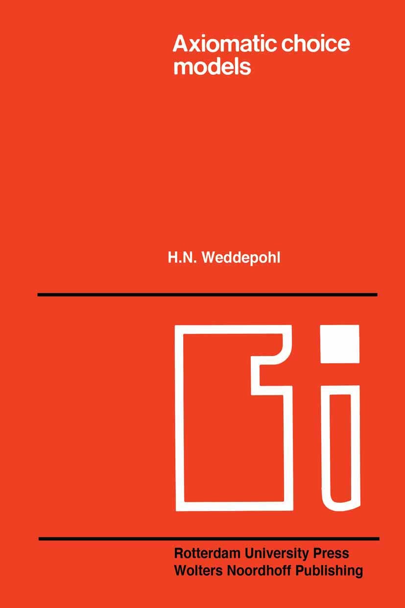 Titlebook: Axiomatic choice models and duality; H. N. Weddepohl Book 1970 Universitaire Pers Rotterdam 1970 consumer.duality.economics.mathematics.ra Titlebook: Axiomatic choice models and duality; H. N. Weddepohl Book 1970 Universitaire Pers Rotterdam 1970 consumer.duality.economics.mathematics.ra
