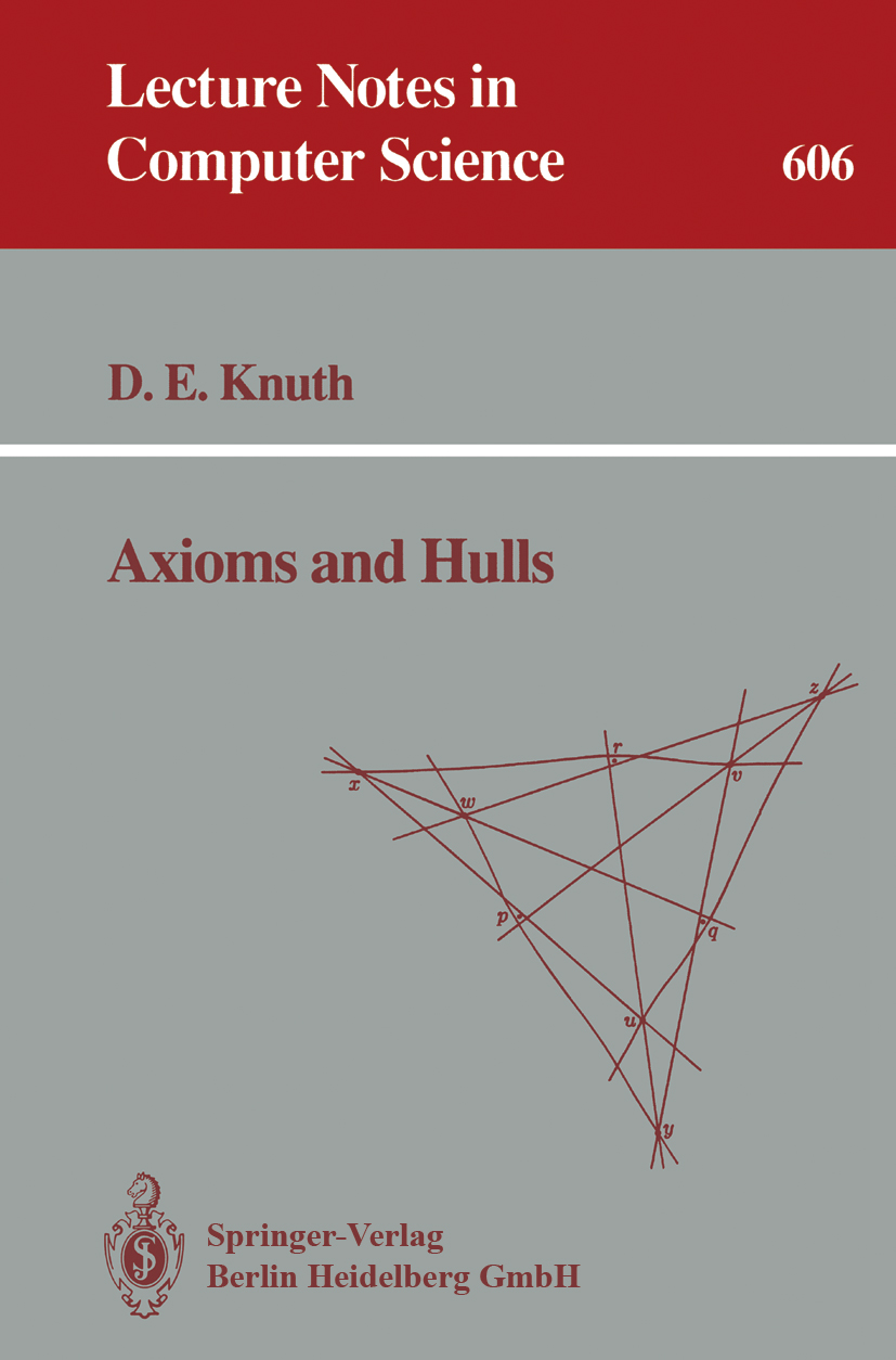 Titlebook: Axioms and Hulls; Donald E. Knuth Book 1992 Springer-Verlag Berlin Heidelberg 1992 Axiom-Based Algorithm Design.Axiomatische Geometrie.Axi Titlebook: Axioms and Hulls; Donald E. Knuth Book 1992 Springer-Verlag Berlin Heidelberg 1992 Axiom-Based Algorithm Design.Axiomatische Geometrie.Axi