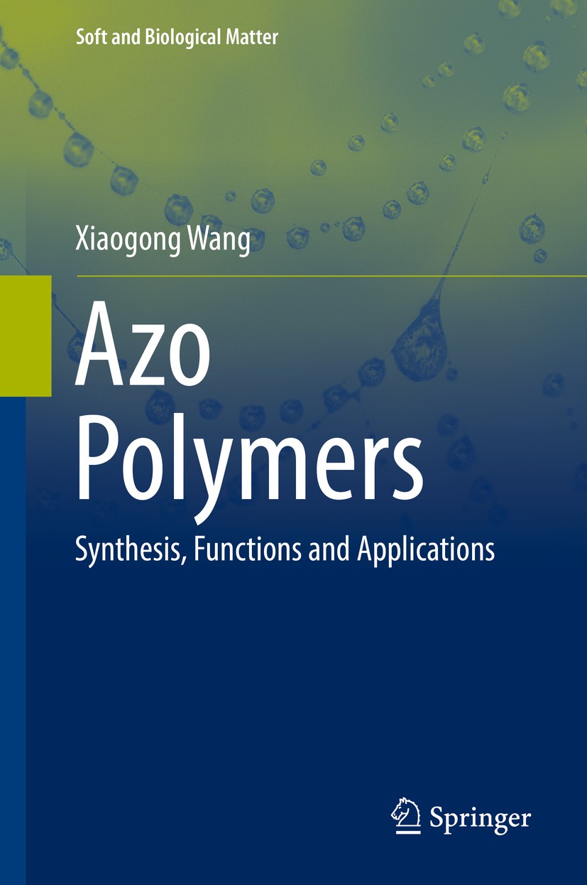 Titlebook: Azo Polymers; Synthesis, Functions Xiaogong Wang Book 2017 Springer-Verlag Berlin Heidelberg 2017 Birefringence and dichroism.Liquid crysta Titlebook: Azo Polymers; Synthesis, Functions Xiaogong Wang Book 2017 Springer-Verlag Berlin Heidelberg 2017 Birefringence and dichroism.Liquid crysta