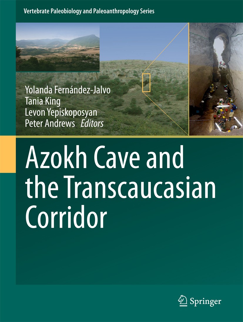 Titlebook: Azokh Cave and the Transcaucasian Corridor; Yolanda Fernández-Jalvo,Tania King,Peter Andrews Book 2016 Springer Science+Business Media Dor Titlebook: Azokh Cave and the Transcaucasian Corridor; Yolanda Fernández-Jalvo,Tania King,Peter Andrews Book 2016 Springer Science+Business Media Dor