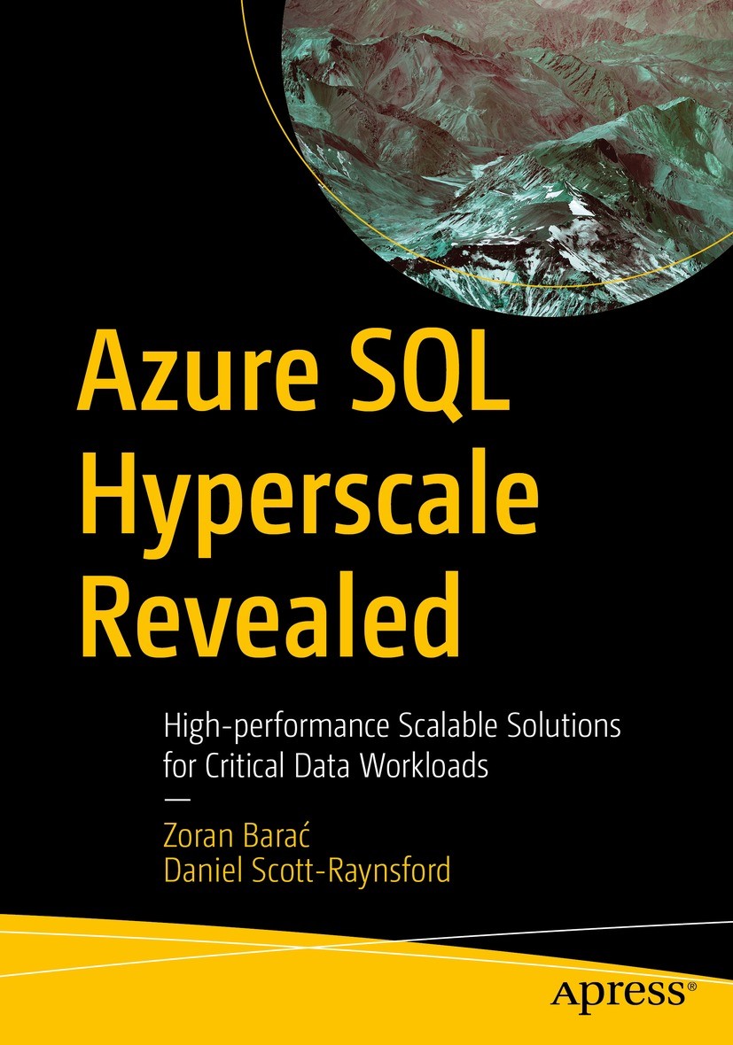 Titlebook: Azure SQL Hyperscale Revealed; High-performance Sca Zoran Barać,Daniel Scott-Raynsford Book 2023 Zoran Bara? and Daniel Scott-Raynsford 202 Titlebook: Azure SQL Hyperscale Revealed; High-performance Sca Zoran Barać,Daniel Scott-Raynsford Book 2023 Zoran Bara? and Daniel Scott-Raynsford 202