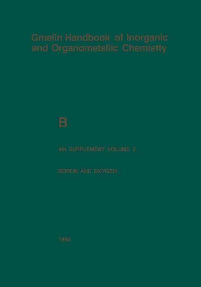 Titlebook: Boron and Oxygen; Gert Heller,Jürgen Faust,Kurt Niedenzu Book 19938th edition Springer-Verlag Berlin Heidelberg 1993 boron.mineral.oxygen Titlebook: Boron and Oxygen; Gert Heller,Jürgen Faust,Kurt Niedenzu Book 19938th edition Springer-Verlag Berlin Heidelberg 1993 boron.mineral.oxygen
