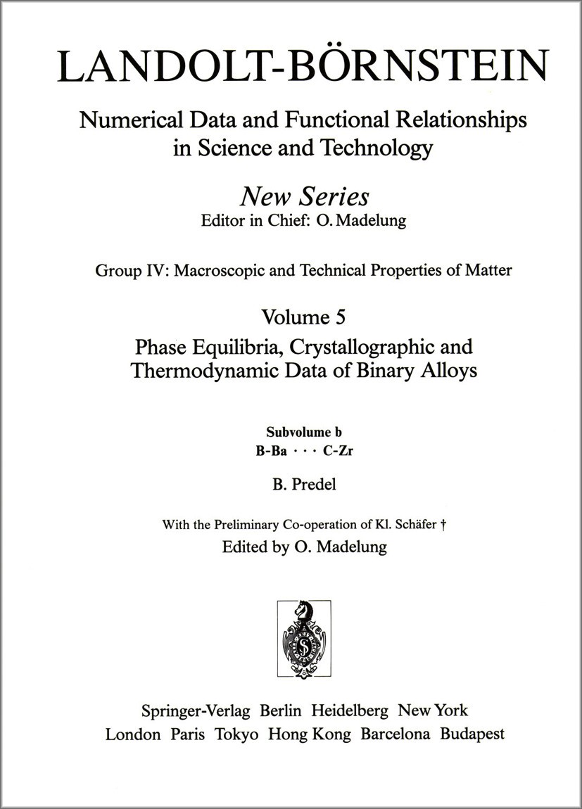 Titlebook: B-Ba ... C-Zr; O. Madelung Book 1992Latest edition Springer-Verlag Berlin Heidelberg 1992 Legierung.Legierungen.crystal.material.metallic Titlebook: B-Ba ... C-Zr; O. Madelung Book 1992Latest edition Springer-Verlag Berlin Heidelberg 1992 Legierung.Legierungen.crystal.material.metallic