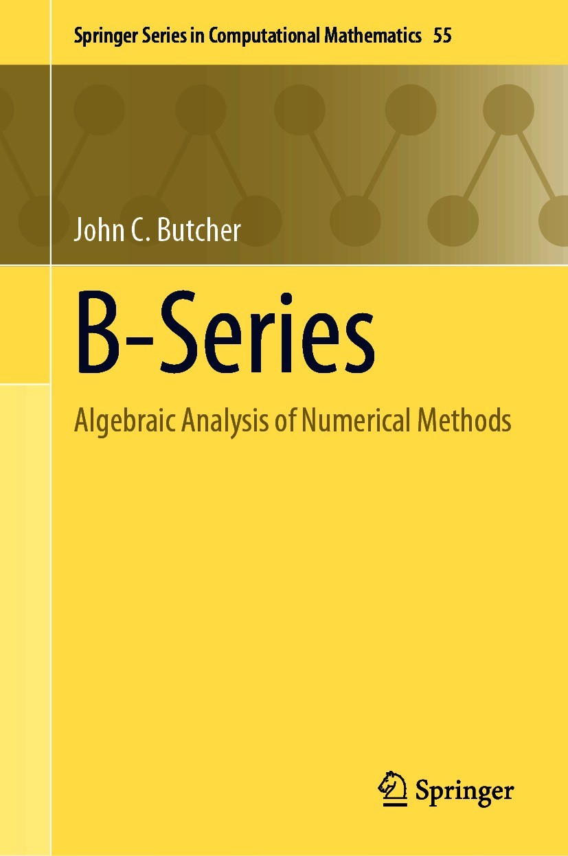 Titlebook: B-Series; Algebraic Analysis o John C. Butcher Book 2021 Springer Nature Switzerland AG 2021 Butcher series.Butcher group.numerical methods Titlebook: B-Series; Algebraic Analysis o John C. Butcher Book 2021 Springer Nature Switzerland AG 2021 Butcher series.Butcher group.numerical methods
