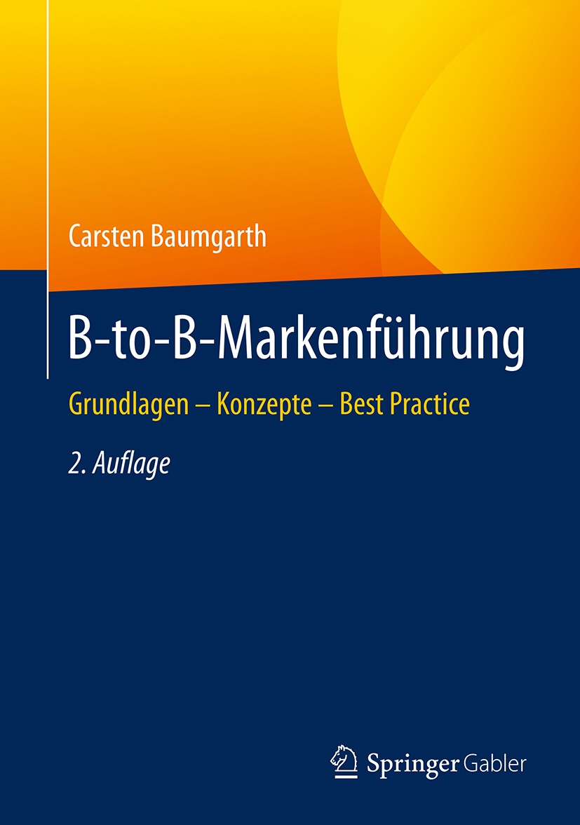 Titlebook: B-to-B-Markenführung; Grundlagen - Konzep Carsten Baumgarth Book 2018Latest edition Springer Fachmedien Wiesbaden GmbH, ein Teil von Sprin Titlebook: B-to-B-Markenführung; Grundlagen - Konzep Carsten Baumgarth Book 2018Latest edition Springer Fachmedien Wiesbaden GmbH, ein Teil von Sprin