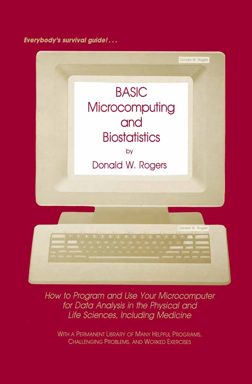 Titlebook: BASIC Microcomputing and Biostatistics; How to Program and U Donald W. Rogers Book 1983 Humana Press Inc. 1983 Permutation.calculus.compute Titlebook: BASIC Microcomputing and Biostatistics; How to Program and U Donald W. Rogers Book 1983 Humana Press Inc. 1983 Permutation.calculus.compute