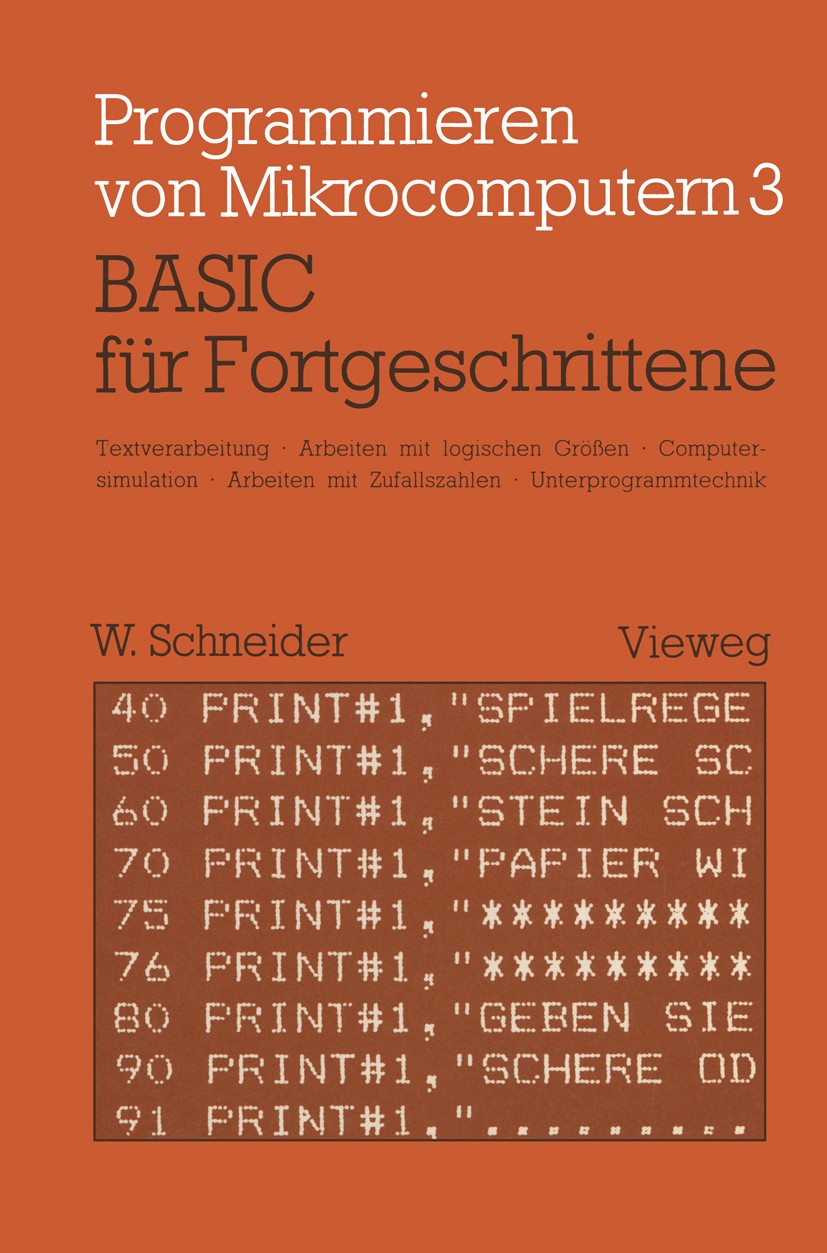Titlebook: BASIC für Fortgeschrittene; Textverarbeitung, Ar Wolfgang Schneider Book 1982 Springer Fachmedien Wiesbaden 1982 BASIC.Spiele.Sprache.Textv Titlebook: BASIC für Fortgeschrittene; Textverarbeitung, Ar Wolfgang Schneider Book 1982 Springer Fachmedien Wiesbaden 1982 BASIC.Spiele.Sprache.Textv