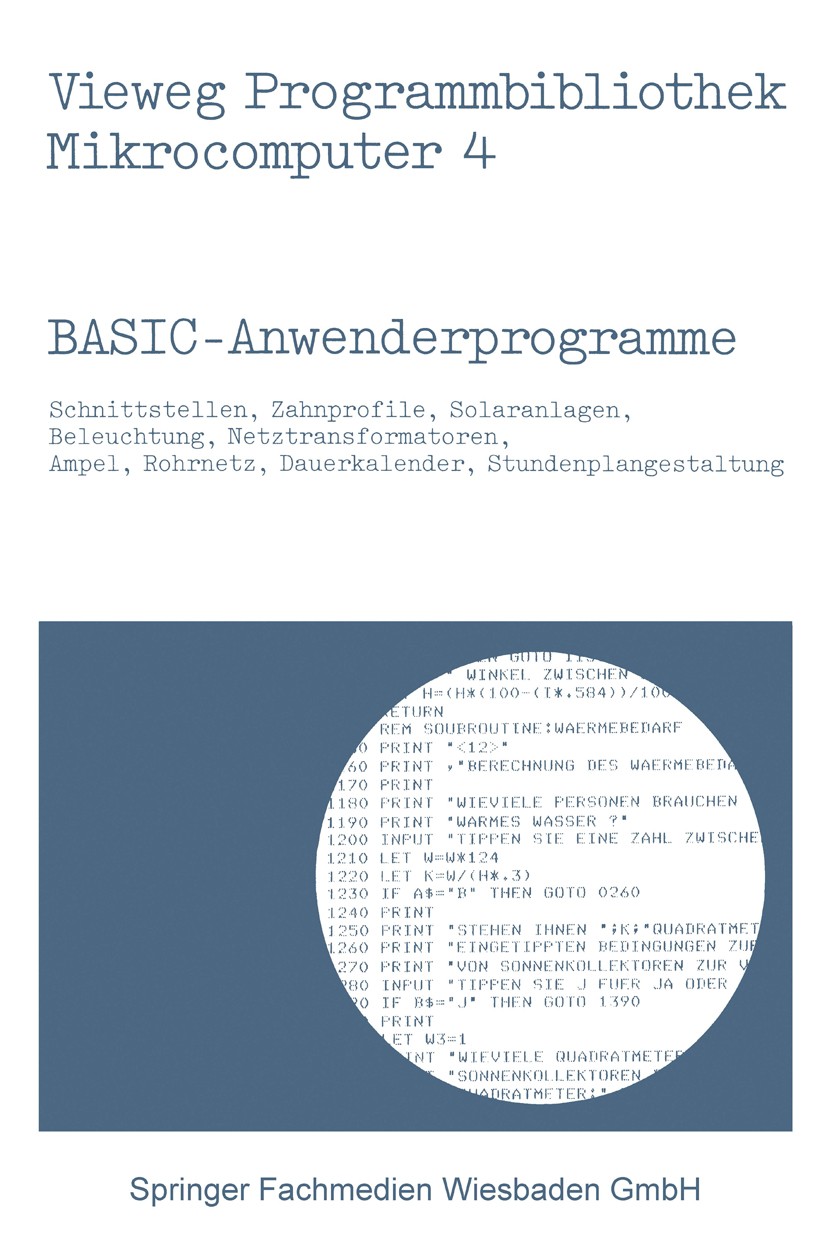 Titlebook: BASIC-Anwenderprogramme; Peter Frahm,Werner Hürlimann,Wilfried Wendt Book 1983 Springer Fachmedien Wiesbaden 1983 Apple.Berechnung.Gestalt Titlebook: BASIC-Anwenderprogramme; Peter Frahm,Werner Hürlimann,Wilfried Wendt Book 1983 Springer Fachmedien Wiesbaden 1983 Apple.Berechnung.Gestalt