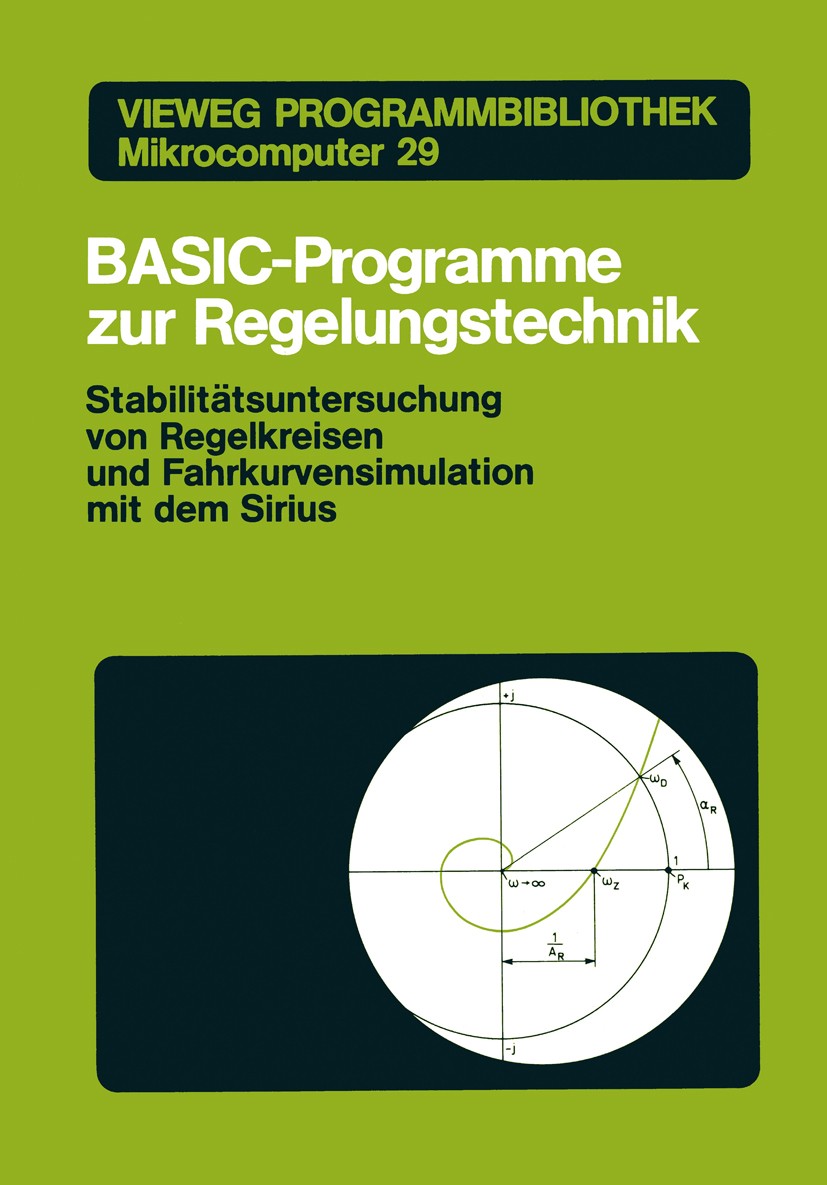 Titlebook: BASIC-Programme zur Regelungstechnik; Stabilitätsuntersuch Peter F. Orlowski,Rudolf Diehl Book 1985 Springer Fachmedien Wiesbaden 1985 Comp Titlebook: BASIC-Programme zur Regelungstechnik; Stabilitätsuntersuch Peter F. Orlowski,Rudolf Diehl Book 1985 Springer Fachmedien Wiesbaden 1985 Comp
