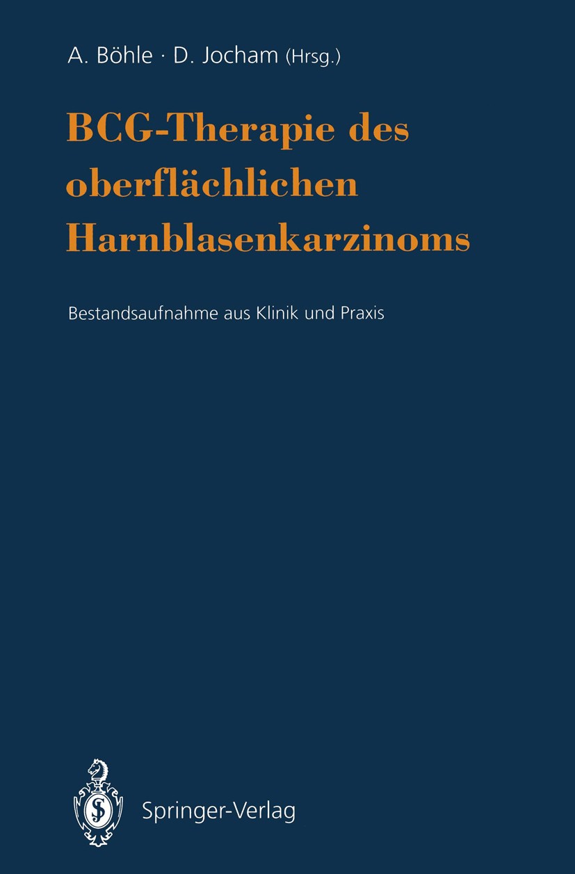 Titlebook: BCG-Therapie des oberflächlichen Harnblasenkarzinoms; Bestandsaufnahme aus Andreas Böhle,Dieter Jocham Conference proceedings 1994 Springer Titlebook: BCG-Therapie des oberflächlichen Harnblasenkarzinoms; Bestandsaufnahme aus Andreas Böhle,Dieter Jocham Conference proceedings 1994 Springer