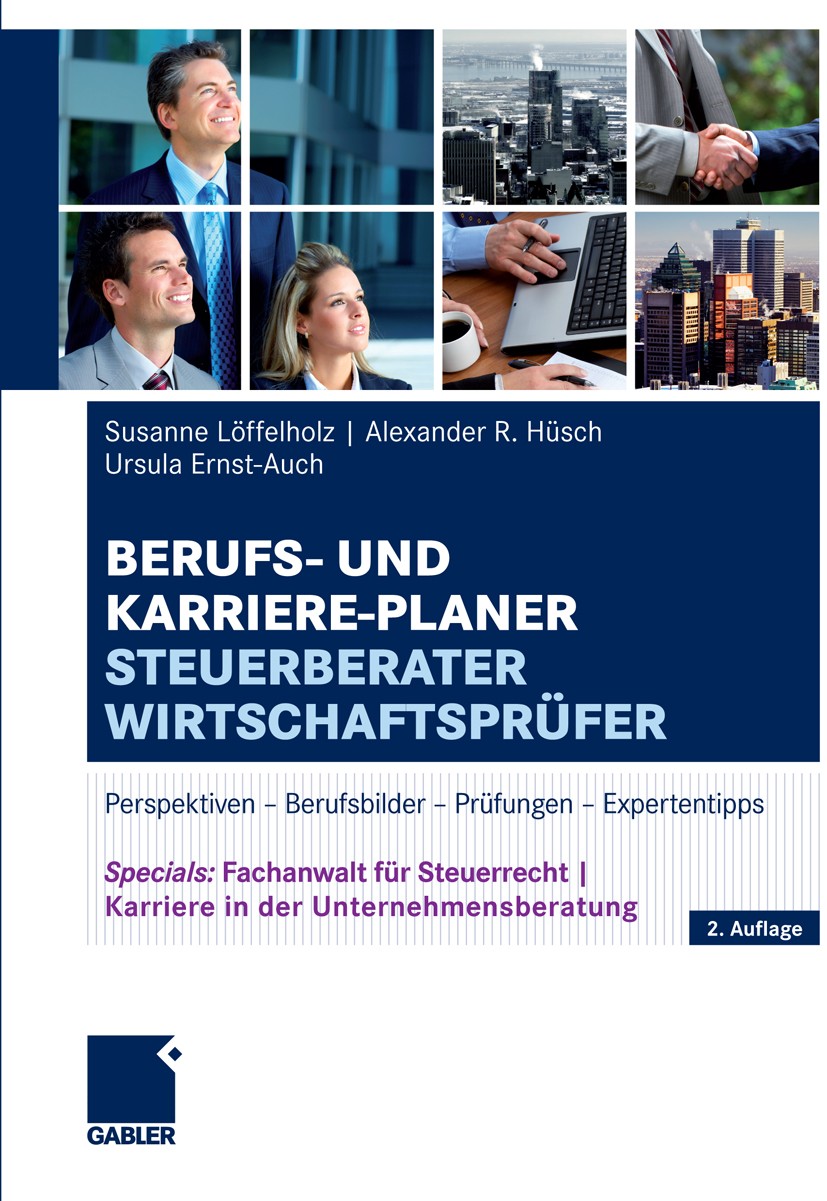 Titlebook: Berufs- und Karriere-Planer Steuerberater | Wirtschaftsprüfer; Perspektiven - Beruf Susanne Löffelholz,Alexander R. Hüsch,Ursula Ernst Conf Titlebook: Berufs- und Karriere-Planer Steuerberater | Wirtschaftsprüfer; Perspektiven - Beruf Susanne Löffelholz,Alexander R. Hüsch,Ursula Ernst Conf