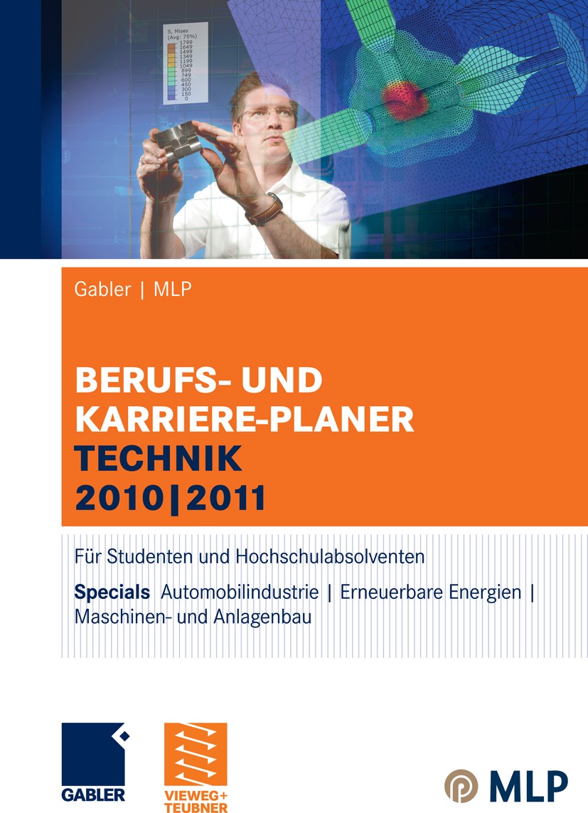 Titlebook: Gabler | MLP Berufs- und Karriere-Planer Technik 2010 | 2011; Für Studenten und Ho Alfred Brink,Ursula Ernst-Auch,Volker E. Zwick Conferenc Titlebook: Gabler | MLP Berufs- und Karriere-Planer Technik 2010 | 2011; Für Studenten und Ho Alfred Brink,Ursula Ernst-Auch,Volker E. Zwick Conferenc