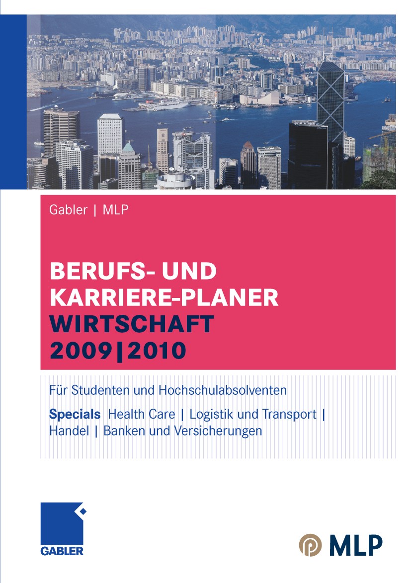 Titlebook: Gabler | MLP Berufs- und Karriere-Planer Wirtschaft 2009 | 2010; Für Studenten und Ho Alfred Brink,Ursula Ernst-Auch,Volker E. Zwick Confer Titlebook: Gabler | MLP Berufs- und Karriere-Planer Wirtschaft 2009 | 2010; Für Studenten und Ho Alfred Brink,Ursula Ernst-Auch,Volker E. Zwick Confer